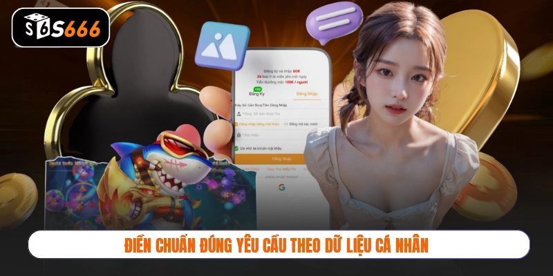 Điền chuẩn đúng yêu cầu theo dữ liệu cá nhân